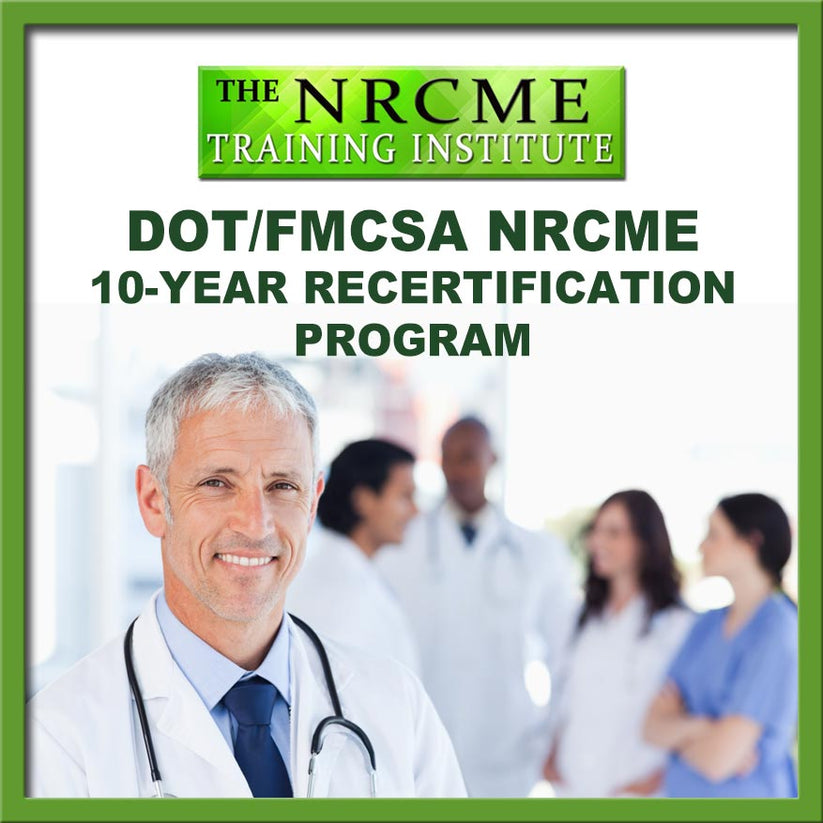 DOT NRCME 10Year Recertification Program NRCME Training Institute